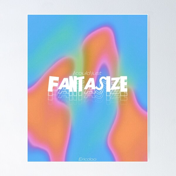 Fantasize by ericdoa Poster