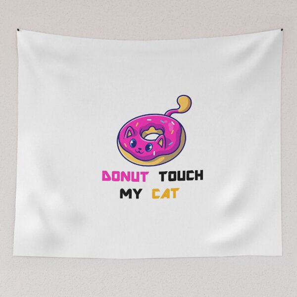 Item preview, Donut Touch My Cat designed and sold by Simo200.