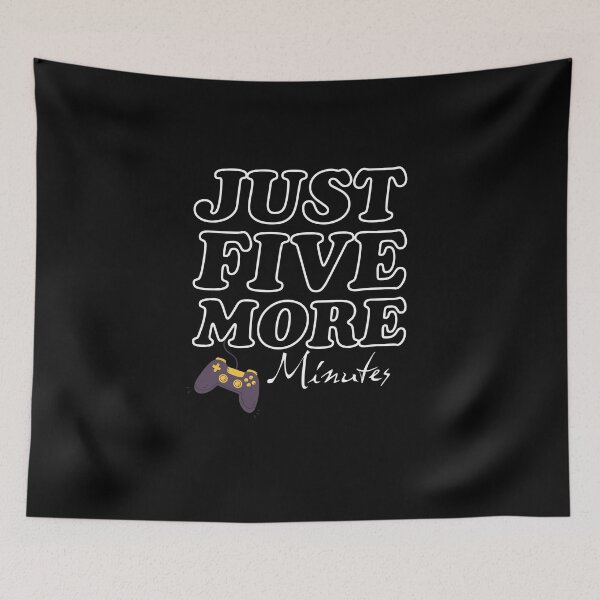 Item preview, Funny Gaming Quote Just More Five Minutes Cool Gamer designed and sold by Theparticular.