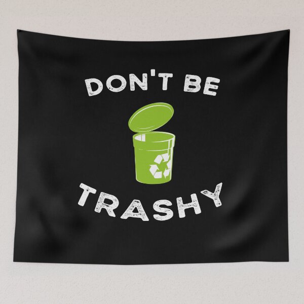 Item preview, Funny Recycling Earth Day Reuse Reduce Waste and Don't Be Trashy Recycling Symbol Go Green designed and sold by design880.