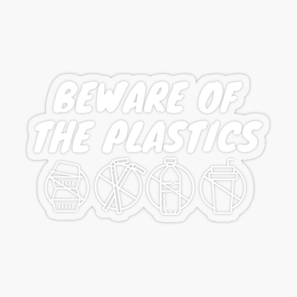 Mean Girls Beware of the Plastics Vinyl Waterproof Stickers – Reverie Goods  & Gifts