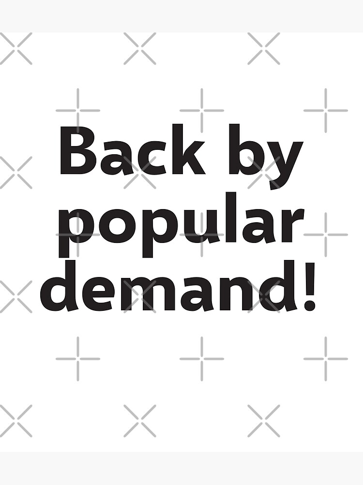 back-my-popular-demand-poster-by-trueiddesigns-redbubble