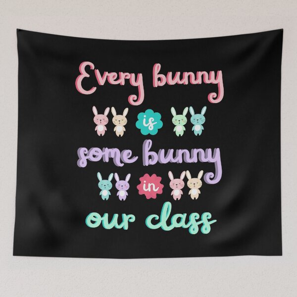 Item preview, Every Bunny is Some Bunny in our Class designed and sold by charqui.