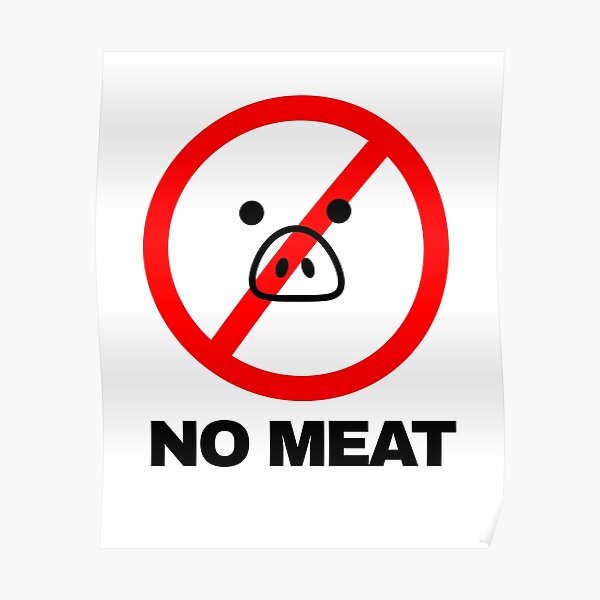 "No meat, meatless, meat free, no bacon and vegan symbol" Poster by