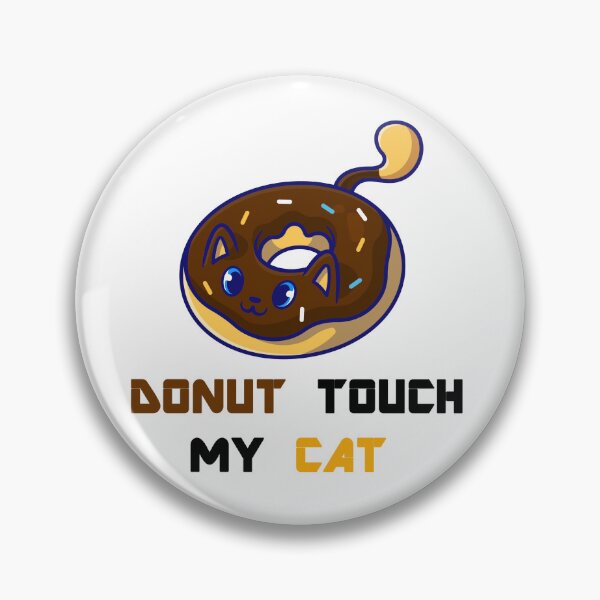 Item preview, Donut Touch My Cat designed and sold by Simo200.