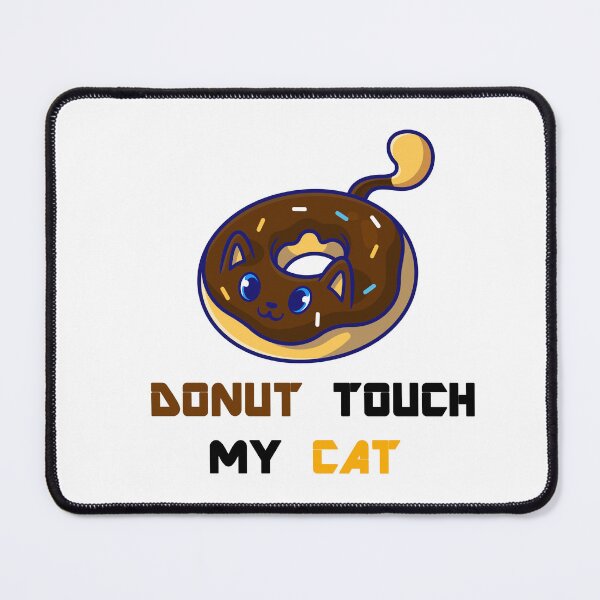 Item preview, Donut Touch My Cat designed and sold by Simo200.