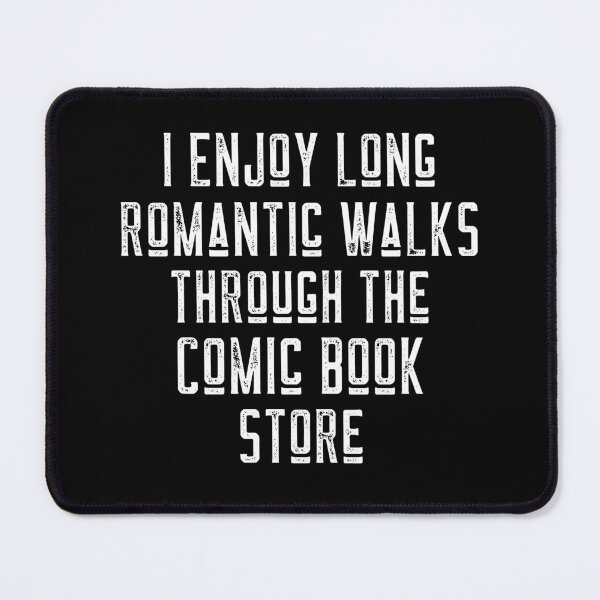 Item preview, I Enjoy Long Romantic Walks Through The Comic Book Store designed and sold by LadySaltwater.