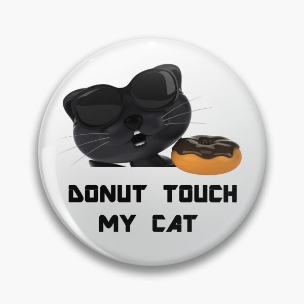 Item preview, Donut Touch My Cat designed and sold by Simo200.