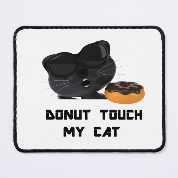 Item preview, Donut Touch My Cat designed and sold by Simo200.