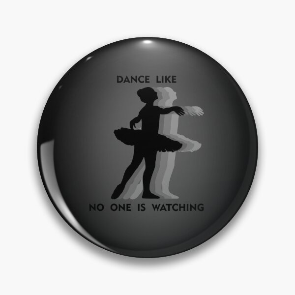 Item preview, Dance like no one is watching - ballet dancer sayings, slogans, and athletics quotes designed and sold by bluehatgraphics.