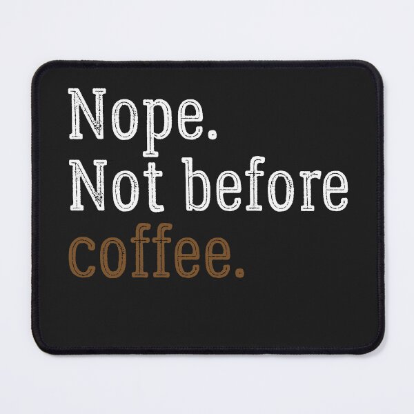 Item preview, Cute coffee-Nope not before coffee-funny designed and sold by Picolo25.