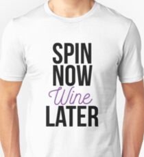 Spin Now Wine Later Unisex T-Shirt