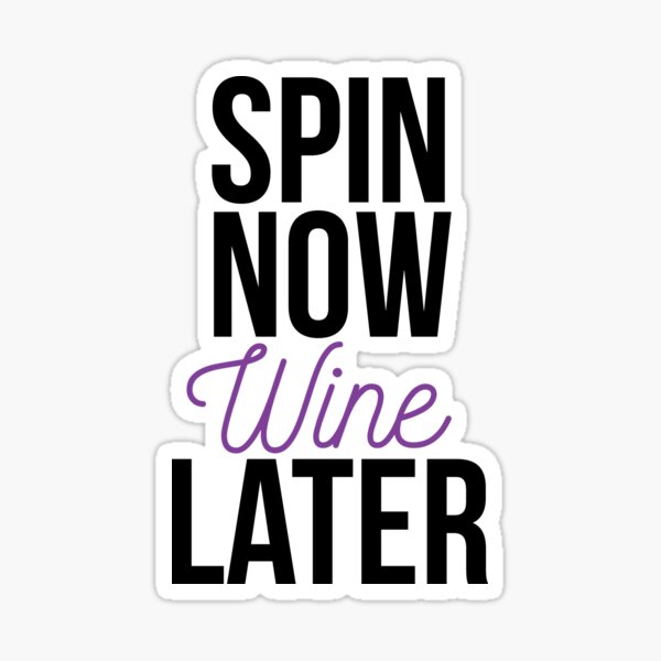 Spin Now Wine Later Sticker