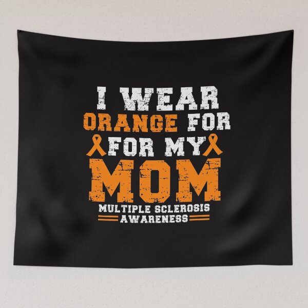 Item preview,  i wear orange for my mom multiple sclerosis awareness designed and sold by kamaldc.