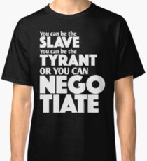 Slave Tyrant Negotiate (2) Classic T-Shirt