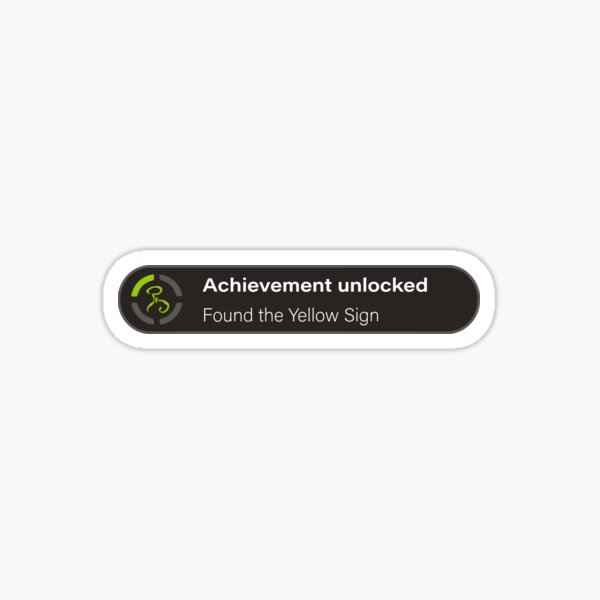 Found the Yellow Sign Achievement Sticker