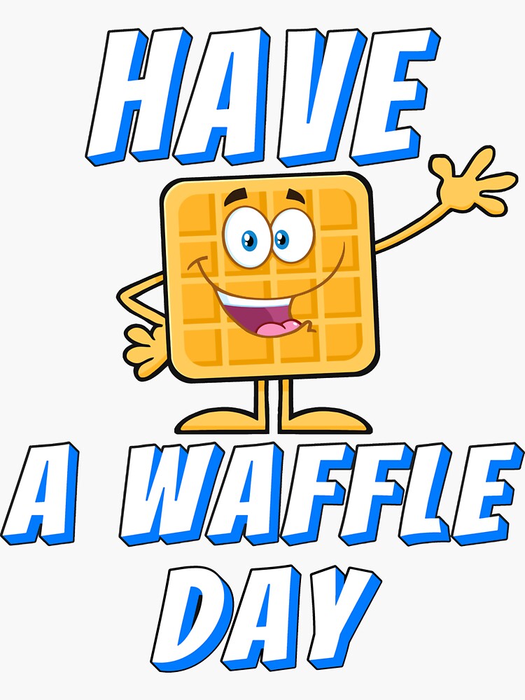 have a waffly day