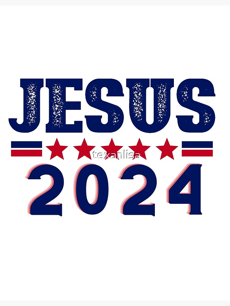 "JESUS 2024" Poster by texanlisa Redbubble