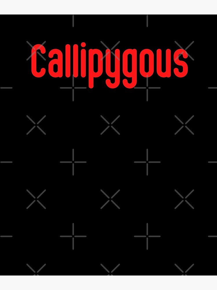 Callipygous—Look It Up