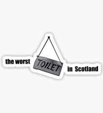 (the worst) TOILET (in Scotland) Sticker