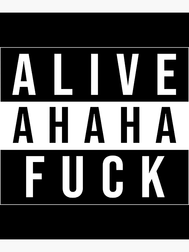 Alive Ahaha Fuck Parental Advisory Stickers Poster For Sale By MohaRakan Redbubble