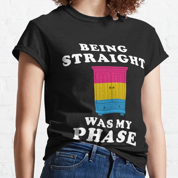 Being Straight Was The Phase T Shirt