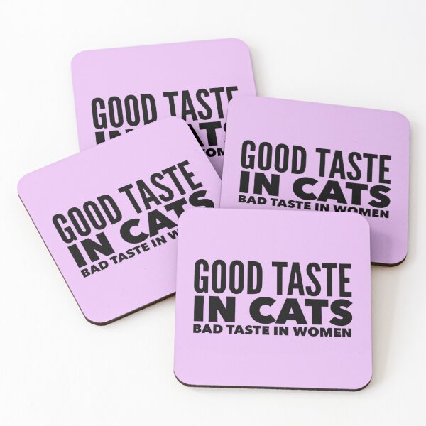 Item preview, Good taste in Cats bad taste in Women   designed and sold by AhoofeCLS.