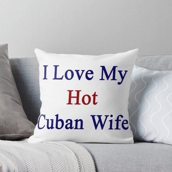 Item preview, I Love My Hot Cuban Wife  designed and sold by supernova23.