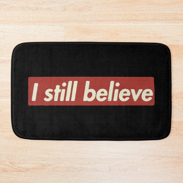 Item preview, I STILL BELIEVE designed and sold by FindingGossip.