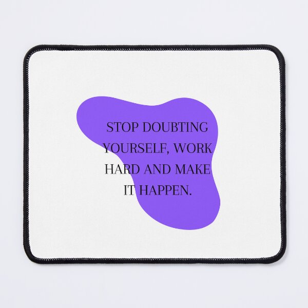 Item preview, Stop Doubting Yourself and Work Hard designed and sold by Shope Buzz.