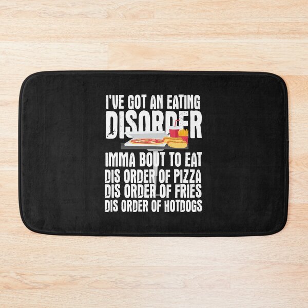 Item preview, Ive Got and Eating Disorder Dis order of Pizza Fries Hotdogs Funny Humor Junk Food Quote Saying This Order designed and sold by HungKinhSX.