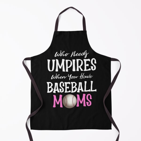 Item preview, Who Needs Umpires When You Have Baseball Moms designed and sold by clothstudios.