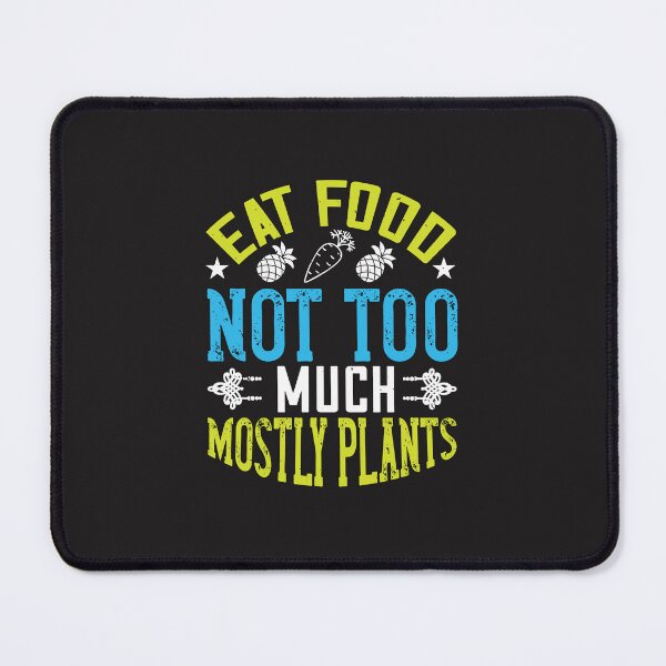 Item preview, eat food. not too much. mostly plants Vegan lover Vegan funny Vegan gift designed and sold by marla8ruby.