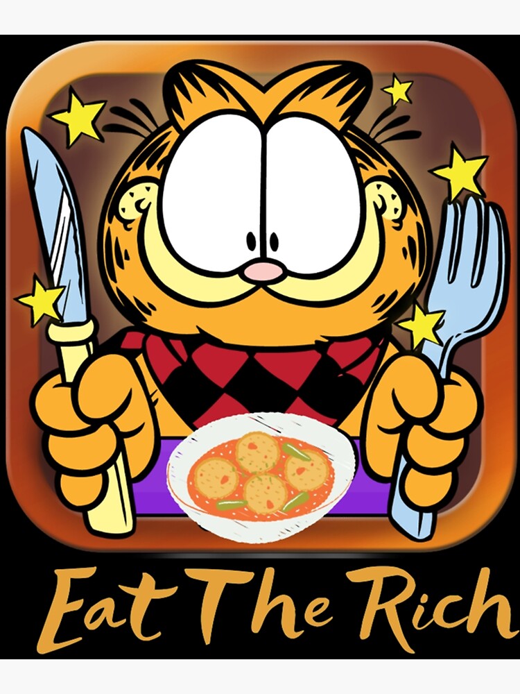 Eat The Rich Garfield Poster For Sale By Ceycwlgivler Redbubble