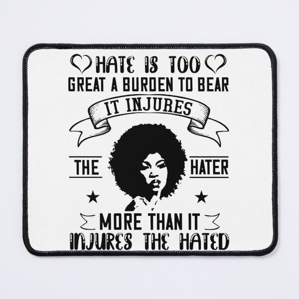 Item preview, Hate is too great a burden to bear. It injures the hater more than it injures the hated designed and sold by UrbanApparel.