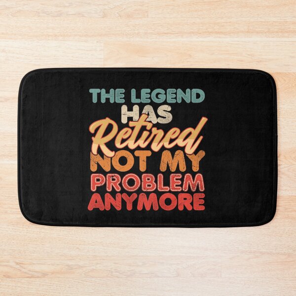 Item preview, The Legend Has Retired Not My Problem Anymore Retirement designed and sold by TheTeeSupplyCo.