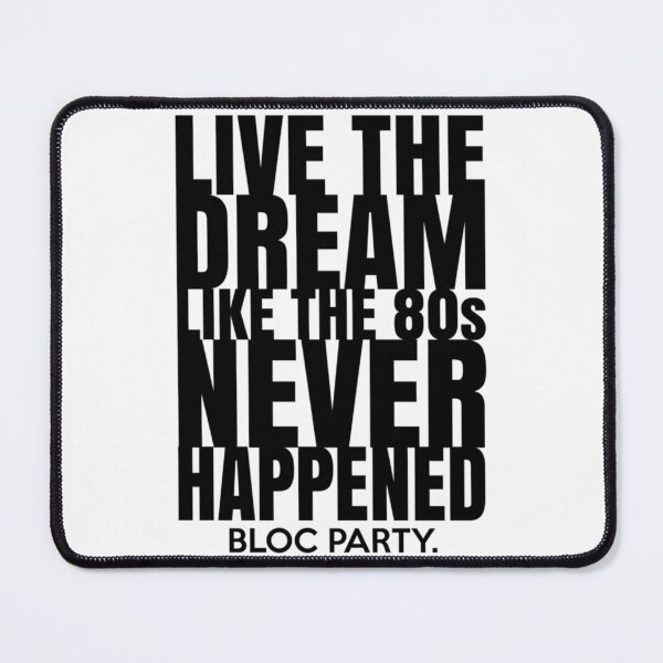 Item preview, Bloc Party Live the Dream like the 80s never happened designed and sold by TeriButcherz.