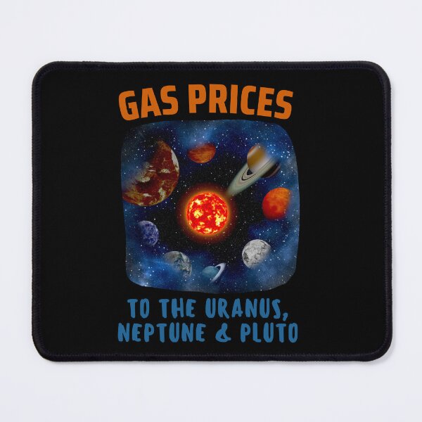 Item preview, Gas Prices To The to the Uranus, Neptune & Pluto  designed and sold by Happy-PrintZ.