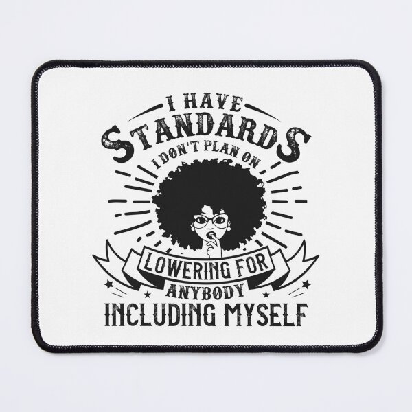 Item preview, I have standards I don't plan on lowering for anybody … including myself designed and sold by UrbanApparel.