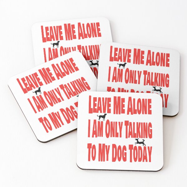 Item preview, Leave me alone. I am only talking to my dog today in red text. designed and sold by TJHstudio.