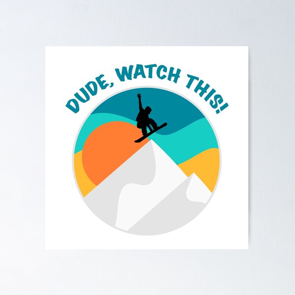 Item preview, Dude Watch This | Funny Snowboarding Saying designed and sold by mschubbybunny.
