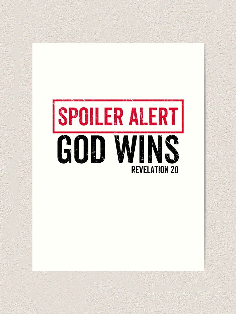 "Spoiler Alert - God Wins Revelation 20 Jesus Christ Bible Verse" Art ...