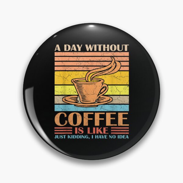 Item preview, Funny Coffee Quote A Day Without Coffee Drinking Drinker  designed and sold by aprilsav.