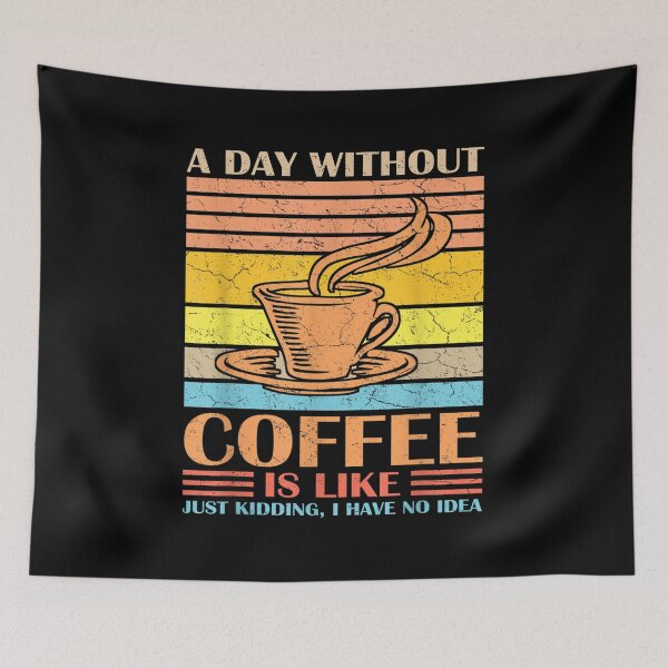 Item preview, Funny Coffee Quote A Day Without Coffee Drinking Drinker  designed and sold by aprilsav.