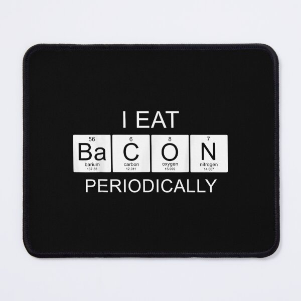 Item preview, I Eat Bacon Periodically Funny Sayings Periodic Table Gift  designed and sold by amyadt77.