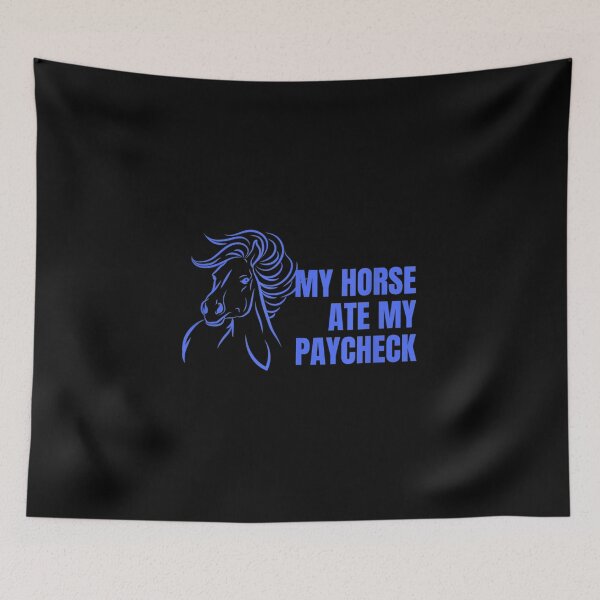 Item preview, My Horse Ate My Paycheck Fun Design For Horse Lovers  designed and sold by aprilsav.