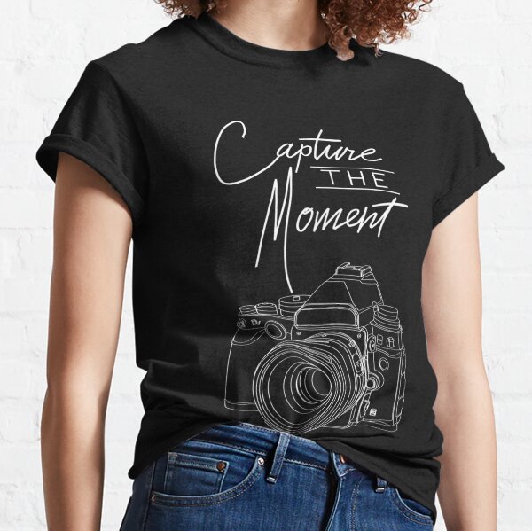 Capture The Moment T-Shirts for Sale | Redbubble