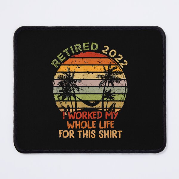 Item preview, Retired 2022 I Worked My Whole Life Funny Retirement designed and sold by amyadt77.
