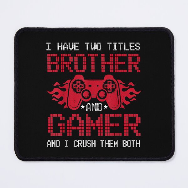 Item preview, I Have Two Titles Brother And Gamer Funny Gamer Say Brother designed and sold by brita797.