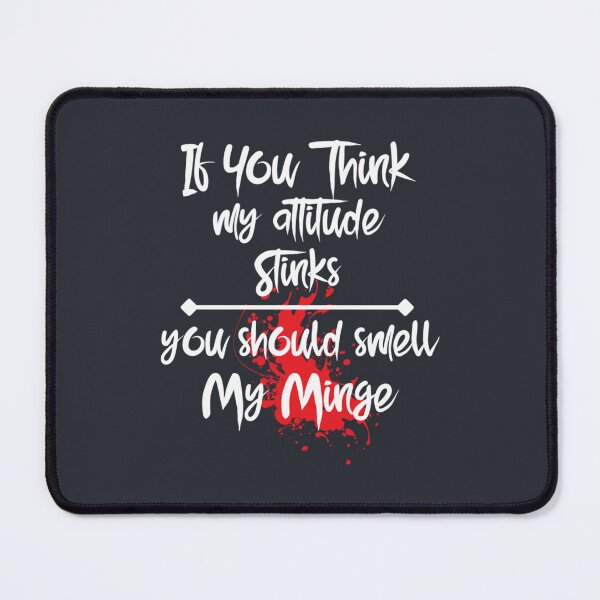 Item preview, If You Think My Attitude Stinks You Should Smell My Minge Funny silly Gift designed and sold by SokolCikalleshi.